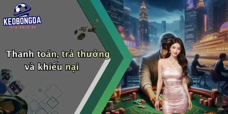 Thanh toán, trả thưởng và khiếu nại