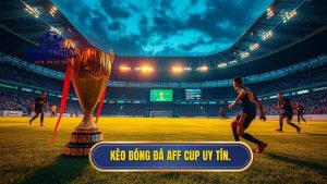 Kèo bóng đá AFF Cup: Cẩm nang soi kèo toàn tập từ chuyên gia