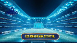 Kèo bóng đá Man City: Phân tích chuyên sâu và kinh nghiệm chinh phục đỉnh cao