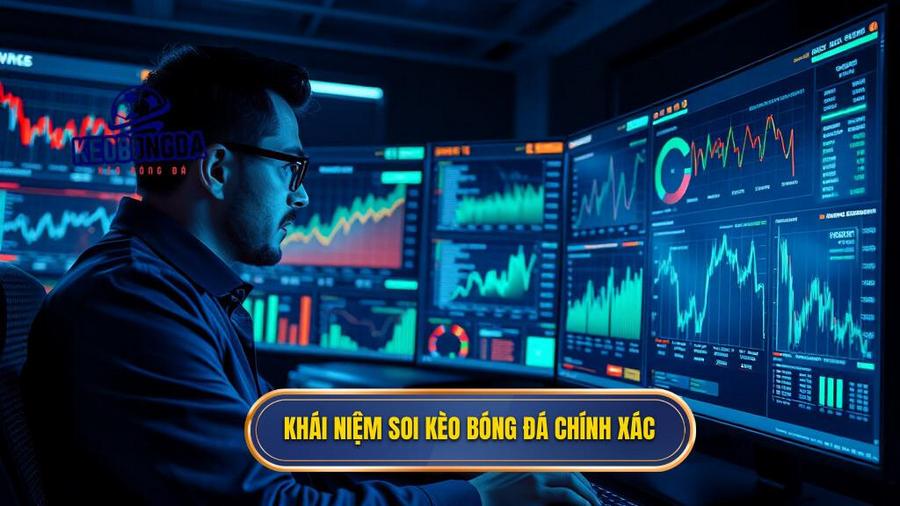 1. Khái niệm soi kèo bóng đá chính xác