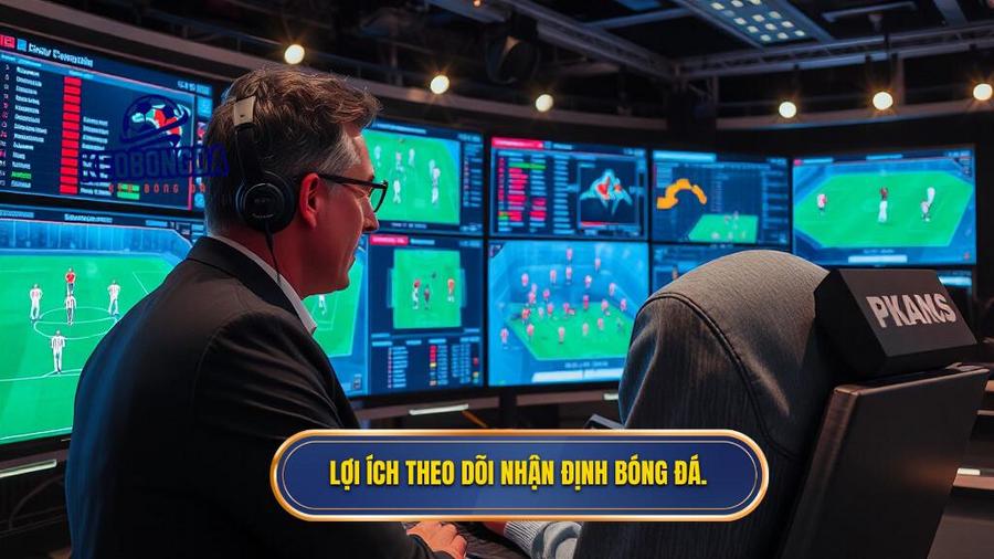 1. Lợi ích theo dõi nhận định bóng đá.