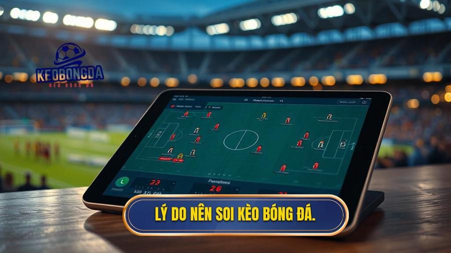 Tại sao cần soi kèo bóng đá miễn phí hôm nay trước khi đặt cược?