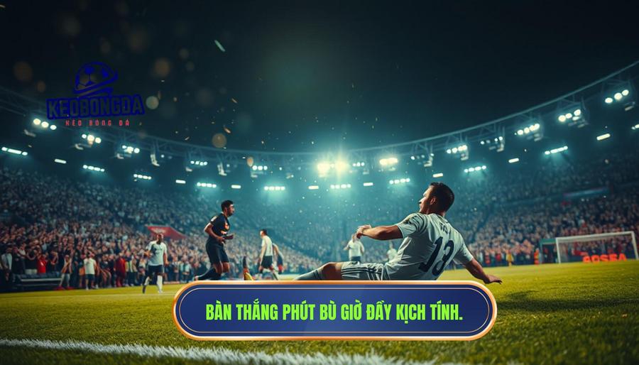 Những khoảnh khắc kinh điển: Khi bàn thắng phút bù giờ quá kịch tính đi vào lịch sử
