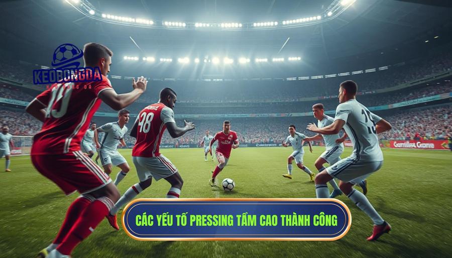 Các yếu tố then chốt tạo nên Một pha pressing ngay bên phần sân đối thủ thành công